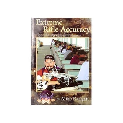 Ratigans Accuracy Extreme Rifle Accuracy By Mike Ratigan